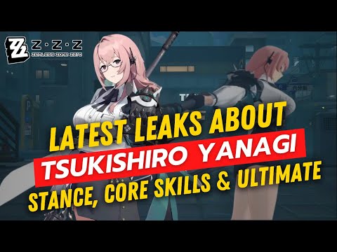 Yanagi Leaks: Stance Changes, Core Skills & Ultimate Revealed!