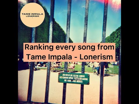 Ranking every song from Tame Impala - Lonerism