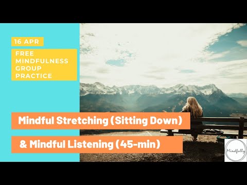 【Mindfulness Series】Mindful Stretching Sitting Down and Mindful Listening (45mins)