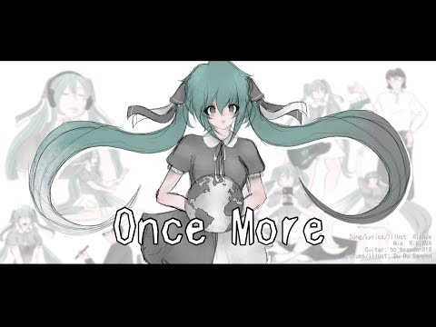 【Vocaloid Original】 Once More 【wowaka tribute】