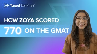 How Zoya Scored 770 on the GMAT  with @TargetTestPrep  🏆