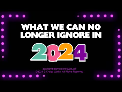 What We Can No Longer Ignore In 2024 - A Message by: G. Craige Lewis of EX Ministries