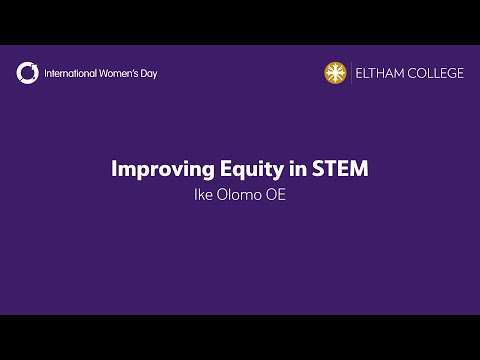 Improving Equity in STEM - Ike Olomo - International Women's Day 2023