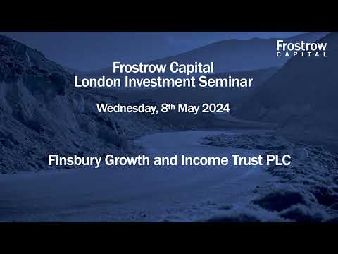 Frostrow Investment Seminar - Finsbury Growth & Income Trust - 8th May 2024