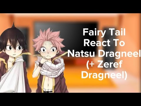 Fairy Tail React To Natsu Dragneel (+ Zeref Dragneel)