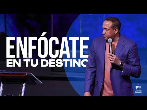 Enfócate en Tu Destino | Pastor Juan Carlos Harrigan