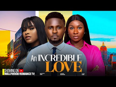 AN INCREDIBLE LOVE ( NEW MOVIE) ~ MAURICE SAM, SONIA UCHE, SARIAN MARTIN 2024 latest nigerian movies