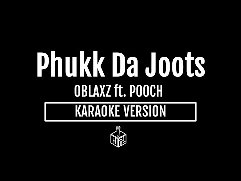 PHUKK DA JOOTS - OBLAXZ ft. POOCH (Karaoke Version by RJPD)