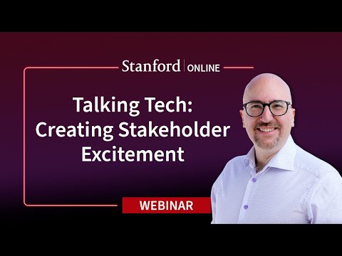 Stanford Webinar - Talking Tech: Creating Stakeholder Excitement