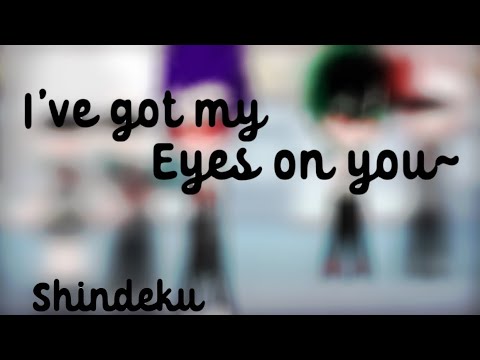 I’ve got my eyes on you~ | Shindeku