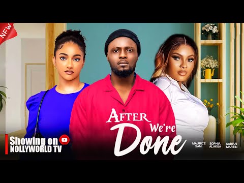 AFTER WE ARE DONE - MAURICE SAM, SOPHIA ALAKIJA, SARIAN MARTIN | 2024 latest nigerian movie