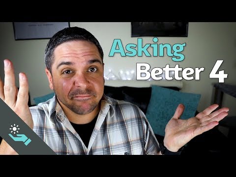 Asking Better 4: The Revenge