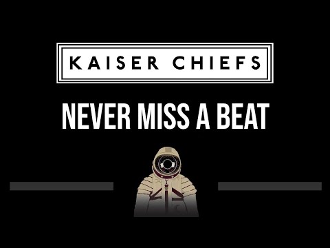 Kaiser Chiefs • Never Miss A Beat (CC) (Upgraded Video) 🎤 [Karaoke] [Instrumental Lyrics]