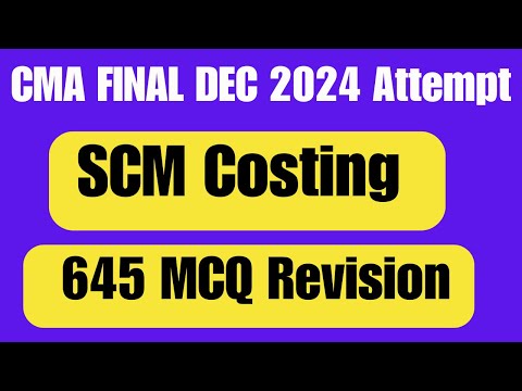 CMA Final SCM Costing MCQ Revision Dec 2024 Attempt | 645+ MCQ Revision | CMA Final MCQ Revision #yt