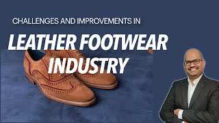 Leather Footwear Industry Process Improvements through Lean Manufacturing