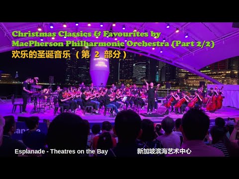 Christmas Concert by MacPherson Philharmonic Orchestra (Part 2) @Esplanade - Theatres on the Bay