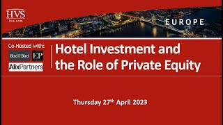 HVS Seminar: Hotel Investment and the Role of Private Equity, April 2023