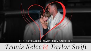 Love Unleashed | The Extraordinary Romance Of Travis Kelce And Taylor Swift | #TravisAndTaylor