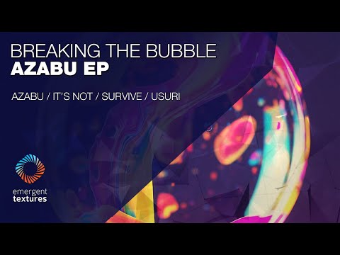 Breaking The Bubble - Usuri [Emergent Textures]