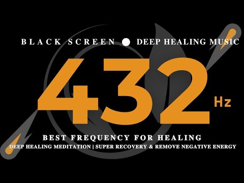 BEST FREQUENCY FOR HEALING 432Hz | Deep Healing MEDITATION | Super Recovery & Remove Negative Energy