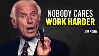 Nobody Cares, Work Harder - Jim Rohn Motivation