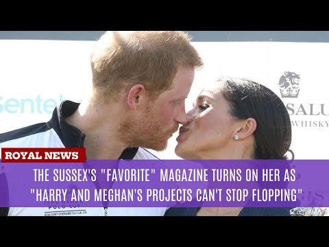 The Sussex's Favorite Magazine Turns on Her as "Harry and Meghan's Projects Can't Stop Flopping"