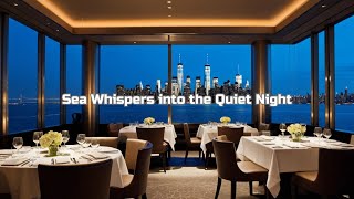 Sea Whispers into the Quiet Night #LuxuryMusic #Ambient #Relaxation #ElegantTime #LuxurySoundscapes