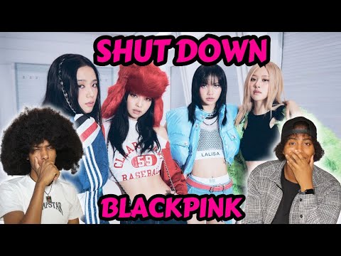 OUR FIRST TIME WATCHING BLACKPINK - 'SHUT DOWN' OFFICIAL MV REACTION!!