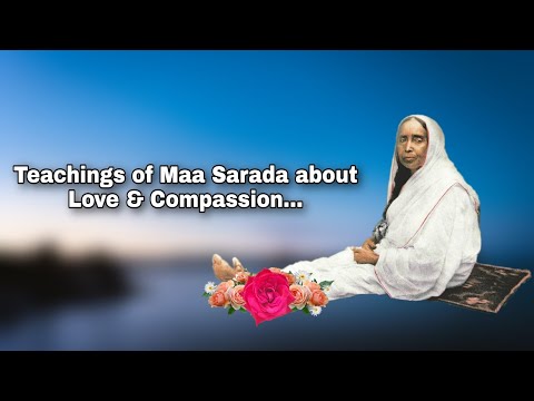 Sri Maa Sarada Devi's teachings about Love and Compassion