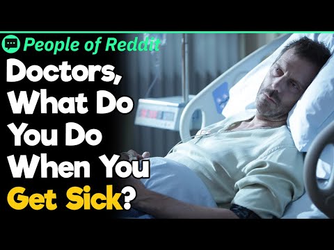 Doctors, What Do You Do When You Get Sick?