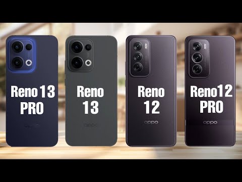 OPPO Reno 13 Pro Vs OPPO Reno 13 Vs OPPO Reno 12 Vs OPPO Reno 12 Pro