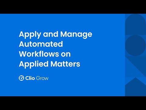 Apply and Manage Automated Workflows on Applied Matters in Clio Grow