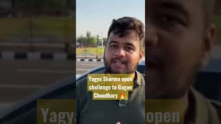 Yagya Sharma open challenge to Gagan Choudhary to race with virtus😱😱