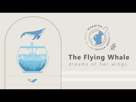 [Japanese Music / Royalty Free] The Flying Whale Dreams Of Her Wings