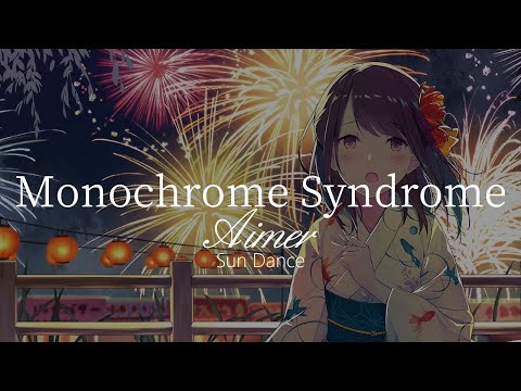 【HD】Sun Dance - Aimer - Monochrome Syndrome【中日字幕】