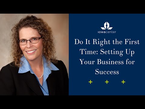 Do It Right the First Time: Setting Up Your Business for Success