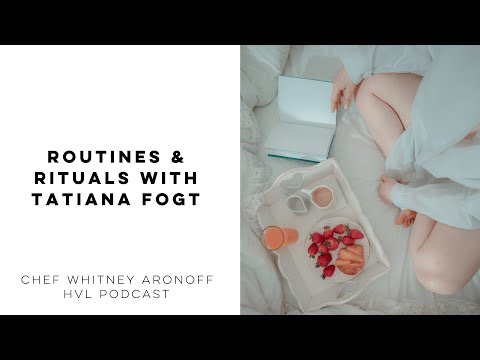 Routine & Rituals with Tatiana Fogt