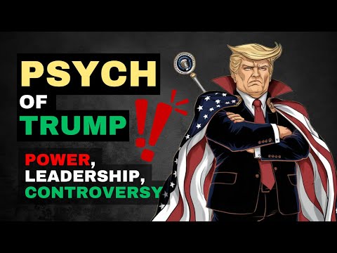 PSYCHOLOGY of Donald Trump - Leadership, Controversy, and Power