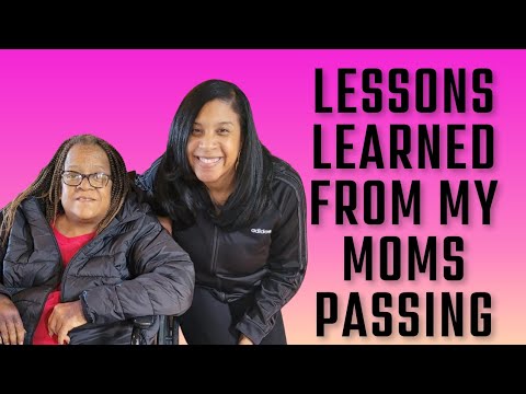 Lessons Learned From My Mom''s Passing | Things I learned When my Mom Died