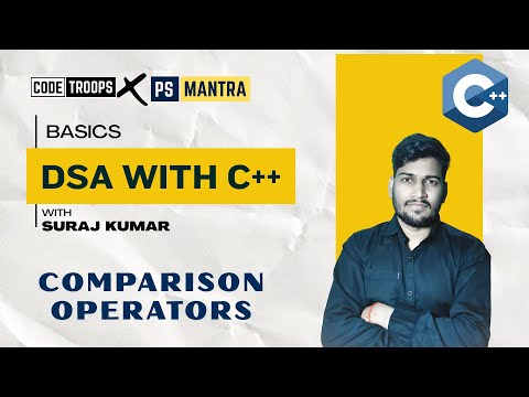 COMPARISON OPERATOR | LECTURE-8 | BY SUARJ SIR | PsMantra X CodeTroops