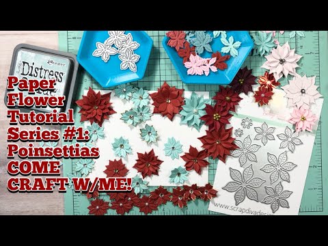 Come Craft w/Me! Paper Flower Tutorial Series Episode #1: Poinsettias | ScrapDiva Designs