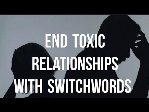 END TOXIC RELATIONSHIPS| with #Switchwords|