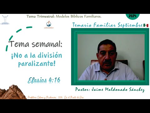 Temario Familiar: ¡No a la división paralizante! Hno. Jaime Maldonado Sánchez