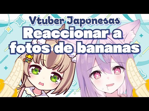 Vtubers japonesas reaccionando las bananas de Latam👀Collabo con @kumochuchu@TwinSensei