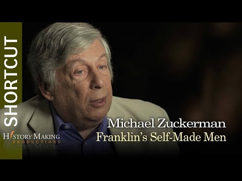 Michael Zuckerman on Franklin's Opinion of Self-Made Men