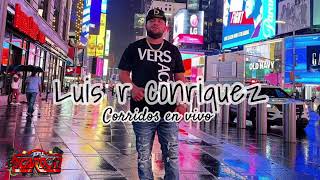 🔥Luis r conriquez corridos en vivo ❌colaboraciones nuevas corridos belicos @djricardo17mixeschingones