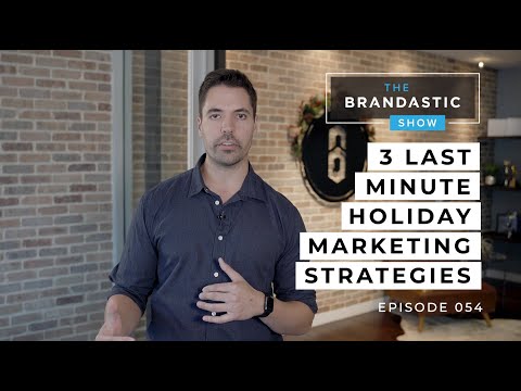 3 Last-Minute Holiday Marketing Strategies to DRIVE Business | The Brandastic Show # 54