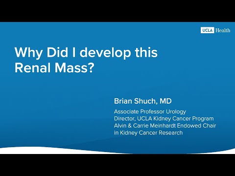 Why Did I develop this Renal Mass? | UCLA Health | Brian Shuch, MD