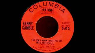 You Don't Know What You Got - Kenny Gamble Stereo 1964