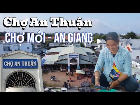 chợ an thuận buổi sáng vắng vẻ chưa từng thấy . Tại chợ Mới An Giang. Nét Đẹp An Giang